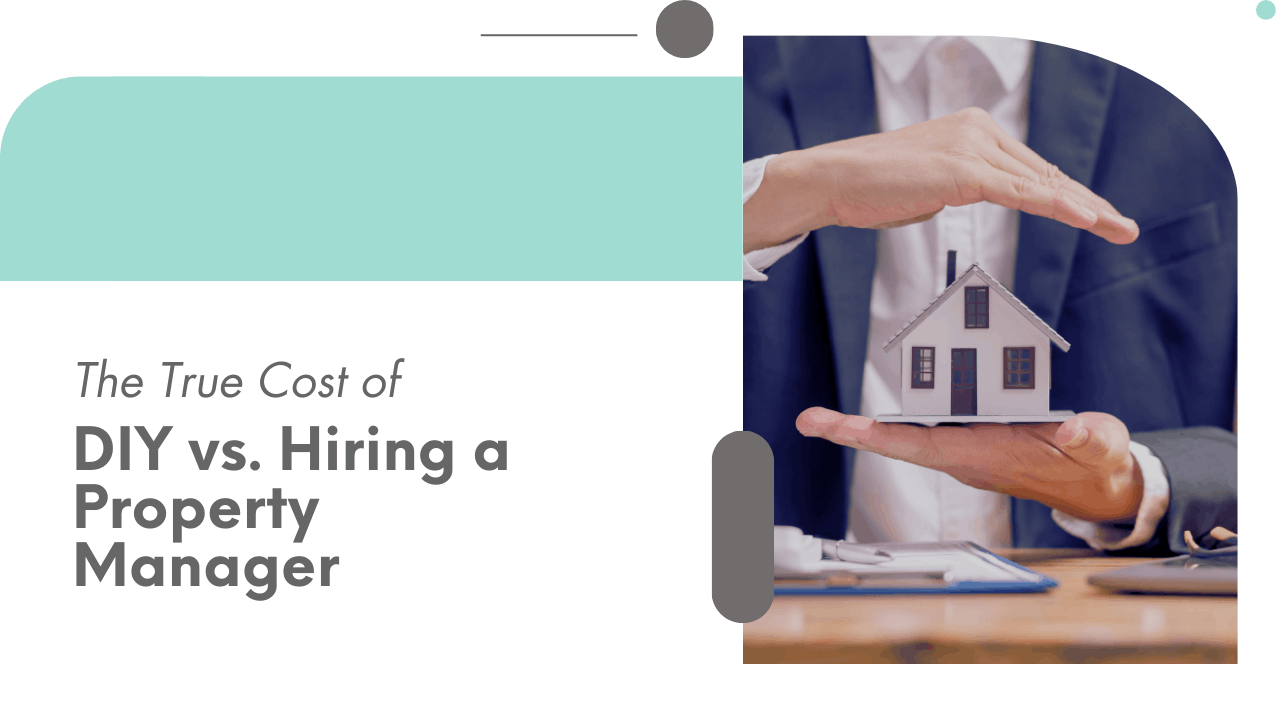The True Cost of DIY vs. Hiring a Property Manager