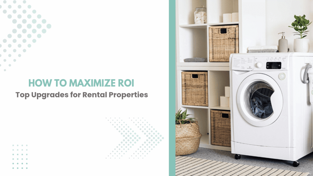 Smart Rental Property Improvements That Boost Investment Returns How to Maximize ROI: Top Upgrades for Rental Properties - Article Banner